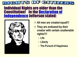 All men are created equal!!! They are endowed by their creator with certain unalienable rights!!!!