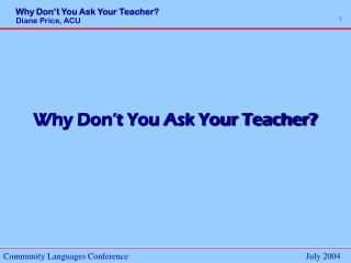 Why Don’t You Ask Your Teacher?