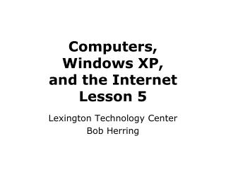 Computers, Windows XP, and the Internet Lesson 5