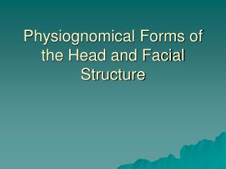 Physiognomical Forms of the Head and Facial Structure