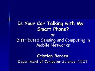 Is Your Car Talking with My Smart Phone? or Distributed Sensing and Computing in Mobile Networks