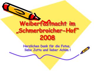 Weiberfastnacht im „Schmerbroicher-Hof“ 2008