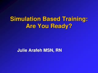 Simulation Based Training: Are You Ready?