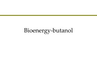 Bioenergy-butanol