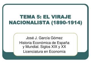 TEMA 5: EL VIRAJE NACIONALISTA (1890-1914)