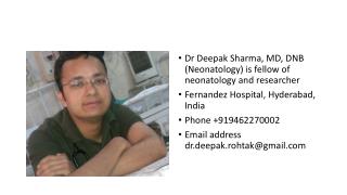 Dr Deepak Sharma, MD, DNB (Neonatology) is fellow of neonatology and researcher