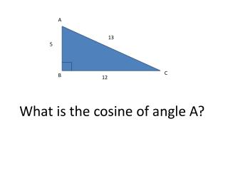 What is the cosine of angle A?