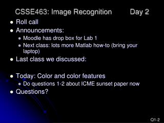 CSSE463: Image Recognition 	Day 2