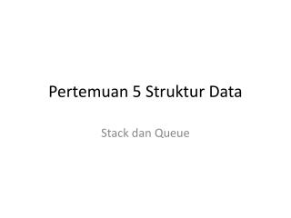 Pertemuan 5 Struktur Data