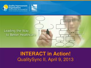 INTERACT in Action! QualitySync II, April 9, 2013