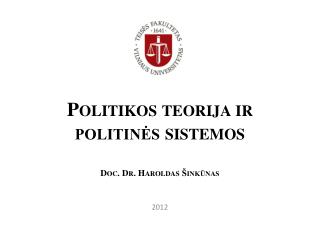Politikos teorija ir politinės sistemos Doc. Dr. Haroldas Šinkūnas
