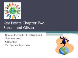 Special Methods of Instruction I Summer 2012 GRAD 210 Dr. Bowles, Instructor