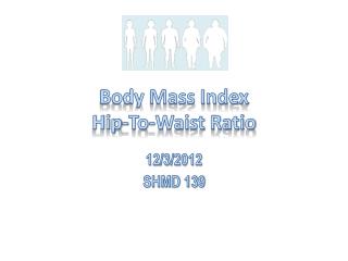 Body Mass Index Hip-To-Waist Ratio