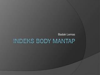 Indeks Body Mantap
