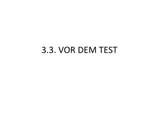 3.3. VOR DEM TEST