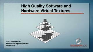 High Quality Software and Hardware Virtual Textures