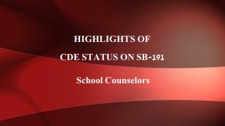 Highlights of CDE Status on SB-191