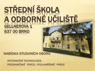 Střední škola a odborné učiliště gellnerova 1 637 00 Brno