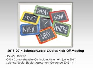 2013-2014 Science/Social Studies Kick-Off Meeting Do you have: