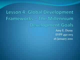 Lesson 4: Global Development Frameworks – The Millennium Development Goals