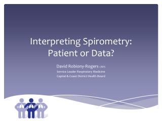 Interpreting Spirometry: Patient or Data ?