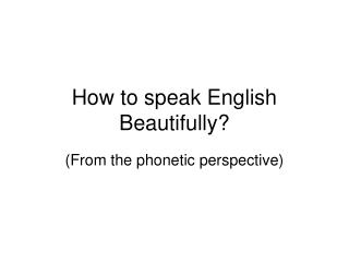 How to speak English Beautifully?
