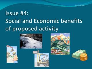 Issue #4: Social and Economic benefits of proposed activity