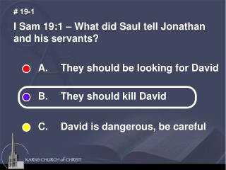 I Sam 19:1 – What did Saul tell Jonathan and his servants?
