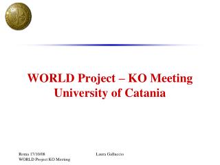 WORLD Project – KO Meeting University of Catania