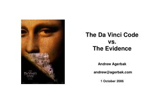 The Da Vinci Code vs. The Evidence Andrew Agerbak 1 October 2006