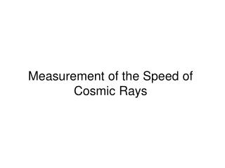 Measurement of the Speed of Cosmic Rays