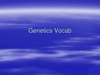 Genetics Vocab