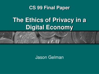 CS 99 Final Paper The Ethics of Privacy in a Digital Economy