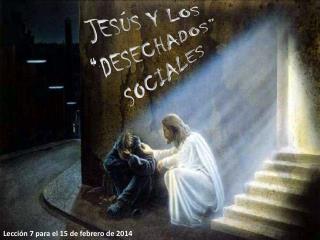 JESÚS Y LOS “DESECHADOS” SOCIALES