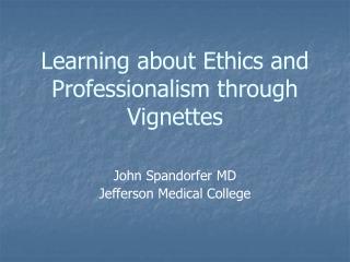 Learning about Ethics and Professionalism through Vignettes