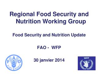Regional Food Security and Nutrition Working Group Food Security and Nutrition Update FAO - WFP