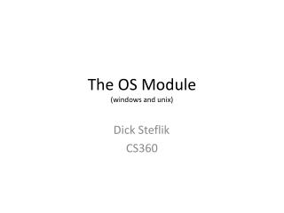 The OS Module (windows and unix)