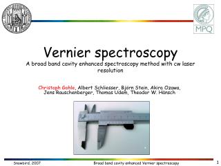 Vernier spectroscopy A broad band cavity enhanced spectroscopy method with cw laser resolution
