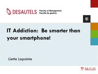 IT Addiction: Be smarter than your smartphone !