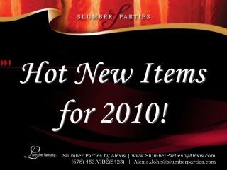 Hot New Items for 2010!