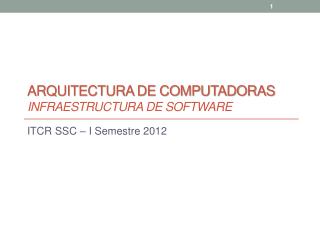 Arquitectura de Computadoras Infraestructura de software
