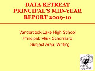 DATA RETREAT PRINCIPAL’S MID-YEAR REPORT 2009-10