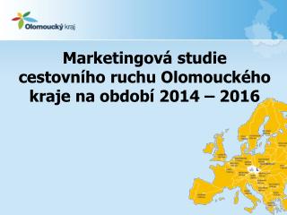 Marketingová studie cestovního ruchu Olomouckého kraje na období 2014 – 2016