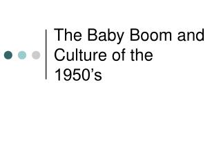 The Baby Boom and Culture of the 1950’s