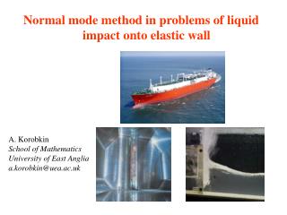 Normal mode method in problems of liquid impact onto elastic wall A. Korobkin