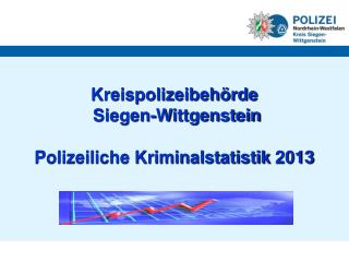 Kreispolizeibehörde Siegen-Wittgenstein Polizeiliche Kriminalstatistik 2013