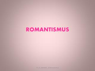 ROMANTISMUS