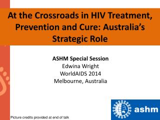 At the Crossroads in HIV Treatment, Prevention and Cure: Australia’s Strategic Role
