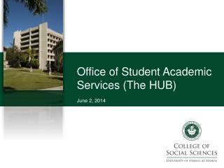 Office of Student Academic Services (The HUB) June 2, 2014