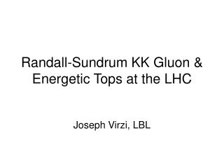 Randall-Sundrum KK Gluon &amp; Energetic Tops at the LHC